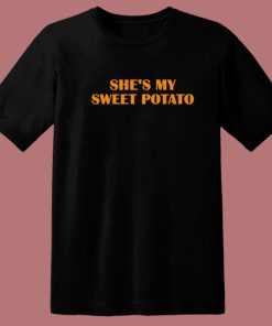 She My Sweet Potato T Shirt Style