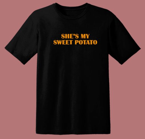 She My Sweet Potato T Shirt Style