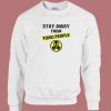 Stay Away From Toxic People Sweatshirt