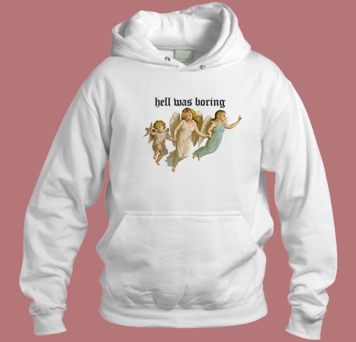 The Angel Hell Was Boring Hoodie Style