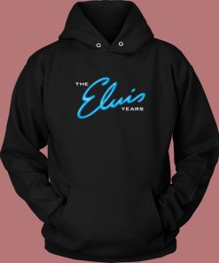 The Elvis Years Hoodie Style