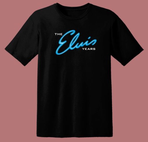 The Elvis Years T Shirt Style