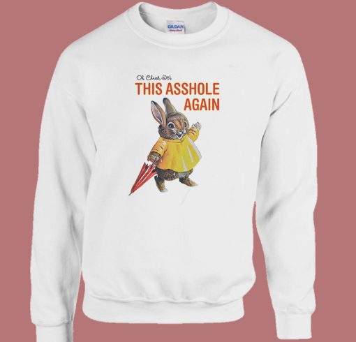 This Asshole Again Rabbit Sweatshirt