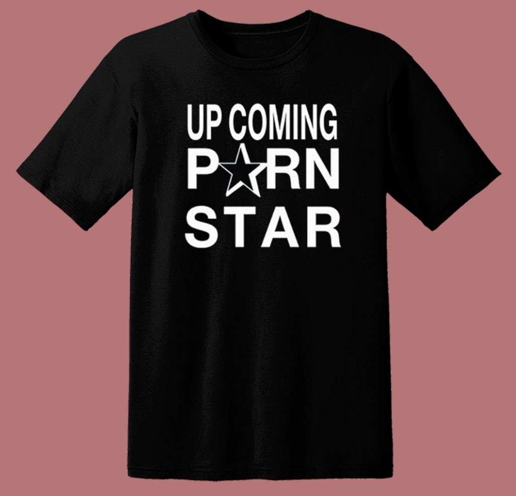 Upcoming Porn Star T Shirt Style | Mpcteehouse.com