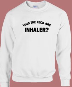 Who The Feck Are Inhaler Sweatshirt