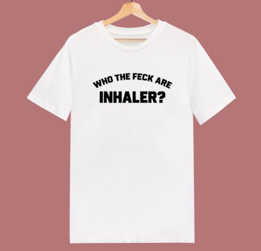 Who The Feck Are Inhaler T Shirt Style