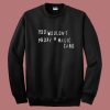 You Wouldnt Proxy A Magic Card Sweatshirt