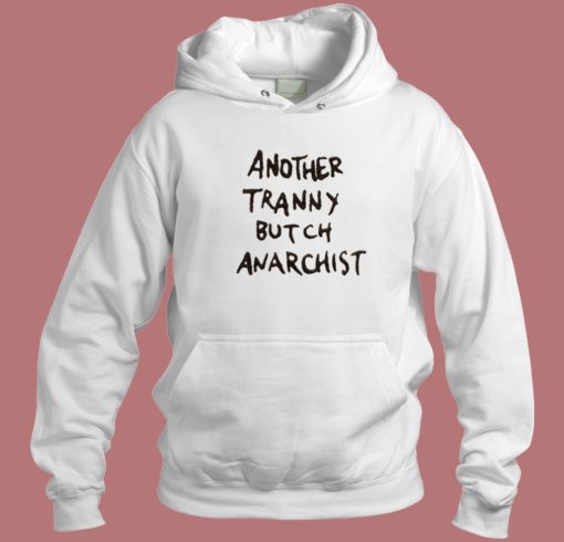 Another Tranny Butch Anarchist Hoodie Style