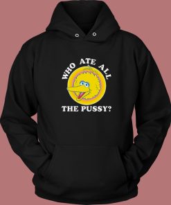 Big Bird Who Ate All The Pussy Hoodie Style