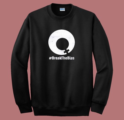 Break The Bias Swatshirt