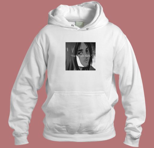 Eren Yeager Fuck Them Kids Hoodie Style