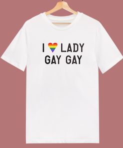 I Love Lady Gay Gay T Shirt Style