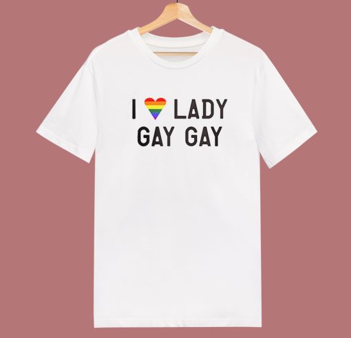 I Love Lady Gay Gay T Shirt Style