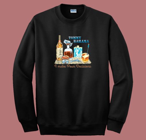 I Make Pour Decisions Tommy Bahama Sweatshirt