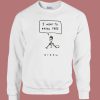 I Want To Break Free Queen Sweatshirt