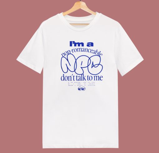 Im A Non Romanceable Npc T Shirt Style