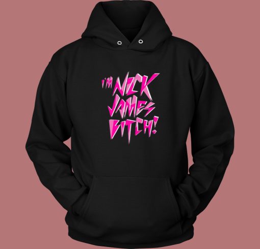 Im Nick James Bitch Hoodie Style