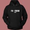 I'm a Friend Ttim Hoodie Style