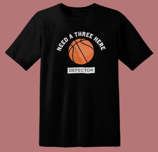 Need A Three Here Defector T Shirt Style