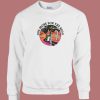 One More For The Road Sweatshirt