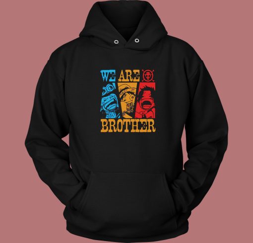 One Piece We Are Brother Hoodie Style