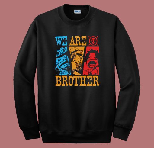 One Piece We Are Brother Sweatshirt