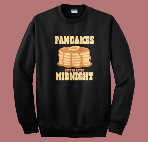 Pancakes After Midnight Sweatshirt