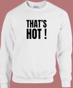 Paris Hilton Thats Hot Sweatshirt