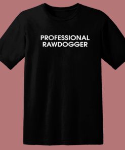 Professional Rawdogger Jidion T Shirt Style