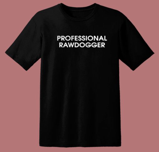 Professional Rawdogger Jidion T Shirt Style