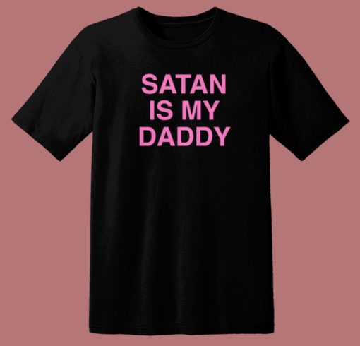 Satan Is My Daddy T Shirt Style