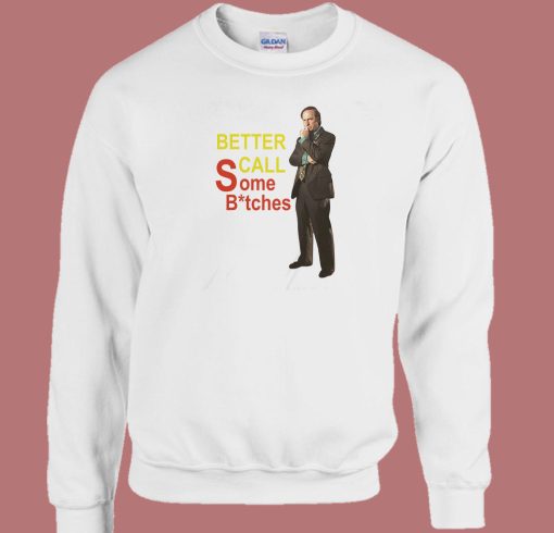 Better Call Some Bitches Sweatshirt