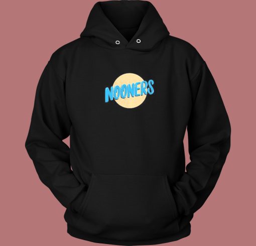 Send Nooners Funny Hoodie Style