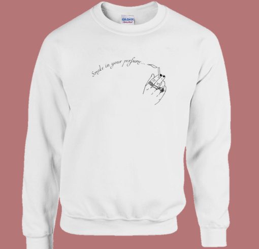 Smoke In Your Perfume Sweatshirt