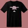 Spit Preworkout In My Mouth T Shirt Style