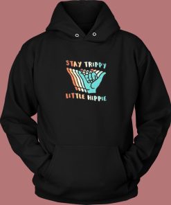 Stay Trippy Little Hippie Hoodie Style