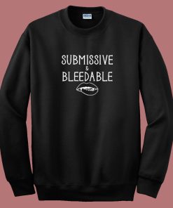 Submissive And Bleedable Vampire Sweatshirt