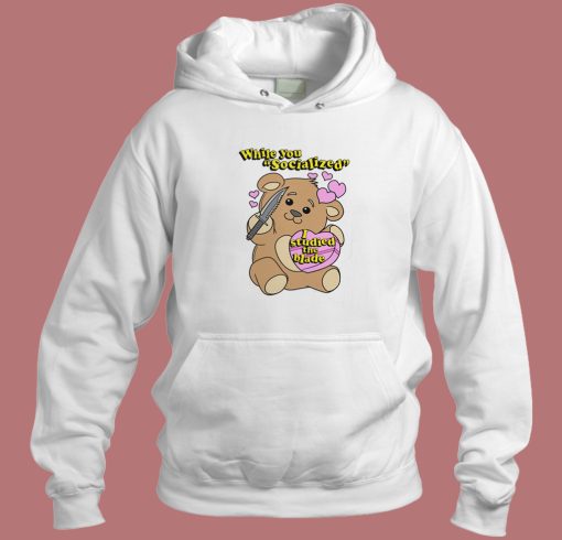 While You Socialized Bear Hoodie Style