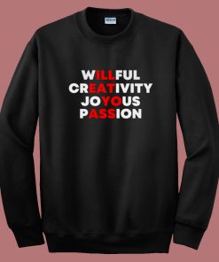 Willful Creativity Joyous Passion Sweatshirt