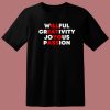 Willful Creativity Joyous Passion T Shirt Style