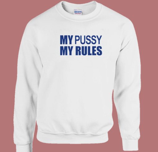 iCarly My Pussy My Rules Sweatshirt