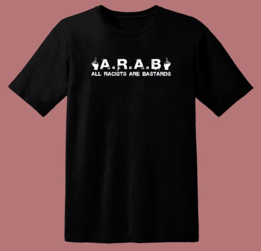 All Racists Are Bastards T Shirt Style