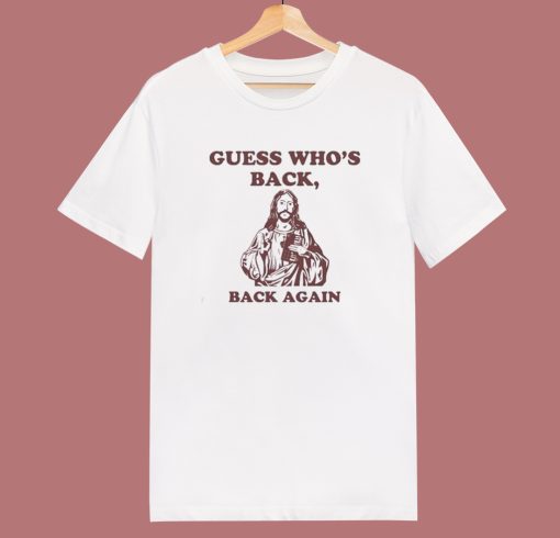 Guess Who's Back Back Again T Shirt Style