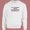 It's A Priest Thing You Wouldn't Understand Sweatshirt