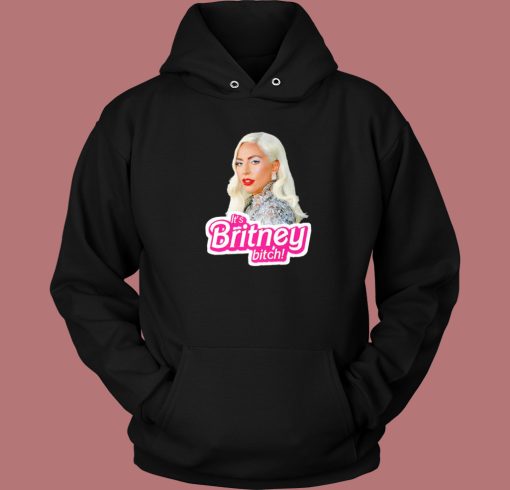 Lady Gaga It's Britney Bitch Hoodie Style