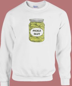 Pickle Slut Funny Sweatshirt