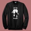 Sit On My Face Funny Sweatshirt