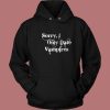 Sorry I Only Date Vampires Hoodie Style