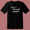 Sorry I Only Date Vampires T Shirt Style