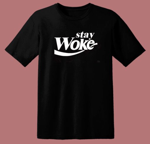 Stay Woke Coca Cola Parody T Shirt Style